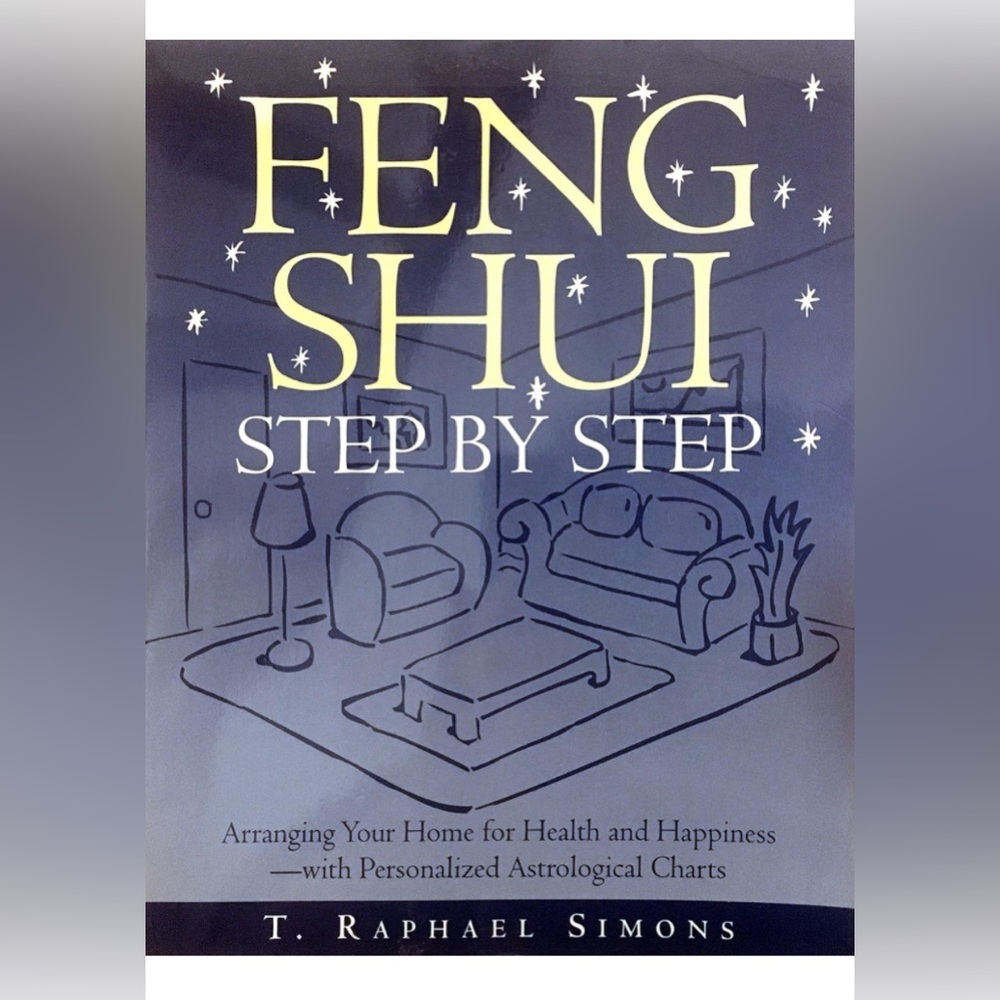 Feng Shui Step by Step : Arranging Your Home for Health and Happiness